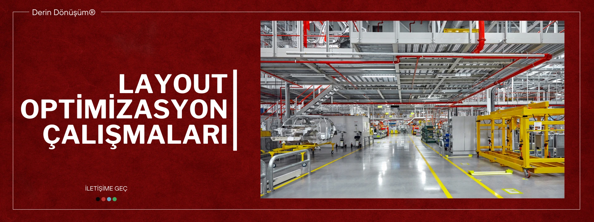 LAYOUT OPTİMİZASYON ÇALIŞMALARI